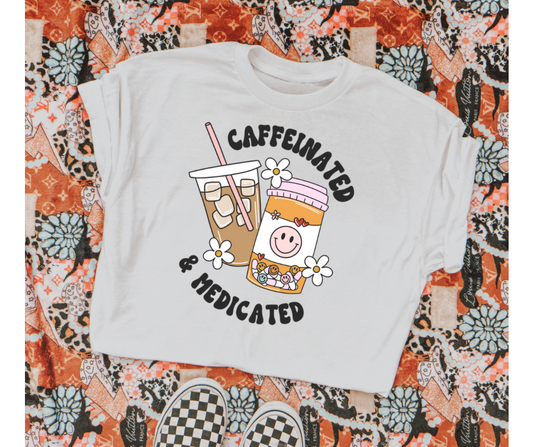 Caffeinated & Medicated Tee